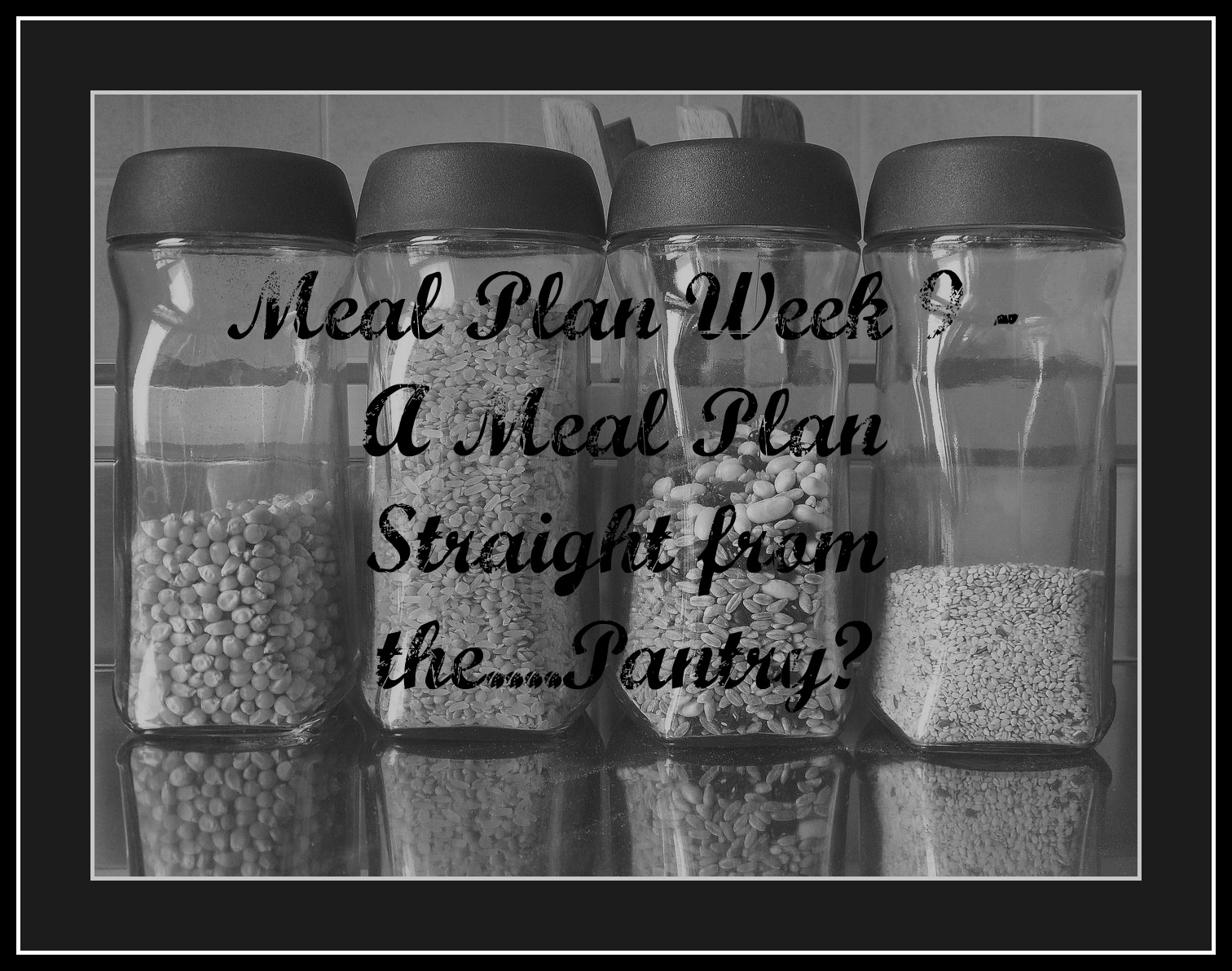 Meal Plan Week 9 - A meal Plan Straight from the Pantry